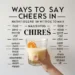 ways to say cheers in different languages Introduction Picture clinking glasses with friends in a cozy Munich beer hall, raising a hearty “Prost!” to celebrate life’s simple joys. That single word, “cheers,” carries a universal spirit of camaraderie and festivity, yet it transforms across cultures. Whether it’s a vibrant “Salud!” in a Mexican cantina or a warm “Kampai!” in a Tokyo izakaya, the term for “cheers” reflects a shared desire to connect, shaped by each culture’s unique traditions. Let’s embark on a global journey to explore how people toast with “cheers” in different languages and what these expressions reveal about their societies. Reference Table: "Cheers" in Different Languages Language Word/Phrase Cultural/Linguistic Insight French Santé Means “health,” wishing well-being to all. Spanish Salud Also means “health,” a common toast in Spain and Latin America. Italian Cin cin Mimics the sound of clinking glasses, used casually. German Prost Derived from Latin “prosit” (may it benefit), a festive toast. Mandarin Gānbēi (干杯) Literally “dry cup,” encouraging finishing the drink. Hindi Cheers Borrowed from English, often used in urban settings. Japanese Kampai (乾杯) Means “dry cup,” a lively call to drink together. Korean Geonbae (건배) Similar to “dry cup,” used in social gatherings. Arabic Fī siḥḥatak (في صحتك) Means “to your health,” used in over 20 countries. Swahili Afya Means “health,” a warm toast in East Africa. Zulu Impilo Means “health” or “life,” a joyful wish in South Africa. Yoruba Alafia Means “peace” or “health,” reflecting positivity in Nigeria. Maori Kia ora Means “be healthy,” used in New Zealand toasts. Hawaiian Kāmau A call to drink together, tied to aloha spirit. Cherokee Alihelisdi Means “happiness,” used in celebratory toasts. European Languages: Toasts of Joy and Tradition European languages express “cheers” with terms that blend festivity and goodwill. For instance, in French, “santé” (health) is a heartfelt wish for well-being, used in both intimate dinners and lively bistros. Meanwhile, Spanish speakers say “salud,” also meaning “health,” a versatile toast heard from Spain to Mexico, often paired with warm smiles. Additionally, Italian uses “cin cin,” mimicking the sound of clinking glasses, a playful term that captures Italy’s love for conviviality. In German, “Prost” comes from Latin “prosit” (may it benefit), a robust toast in beer halls that reflects Germany’s festive spirit. Thus, these terms show Europe’s blend of heartfelt wishes and celebratory energy, from poetic French to jovial German. Asian Languages: Celebratory Calls to Unity Asia’s diverse languages offer vibrant ways to say “cheers,” often tied to communal joy. For example, in Mandarin, “gānbēi” (dry cup) encourages finishing one’s drink, reflecting China’s emphasis on shared experiences at banquets. In Hindi, urban settings often adopt the English “cheers,” but traditional toasts might use phrases like “swasthya” (health) in rural India. Similarly, Japanese uses “kampai” (dry cup), a lively call to drink together, heard in izakayas across Tokyo. In Korean, “geonbae” (dry cup) carries a similar spirit, aligning with South Korea’s love for social gatherings. Finally, Arabic’s “fī siḥḥatak” (to your health), used in over 20 countries like Egypt and Lebanon, conveys warmth and goodwill, rooted in the region’s hospitality. These terms highlight Asia’s range, from exuberant group toasts to heartfelt wishes. African Languages: Toasts Rooted in Community In African languages, “cheers” often reflects communal values and positivity. For instance, Swahili, spoken in over 20 countries like Kenya and Tanzania, uses “afya” (health), a warm toast that resonates in social gatherings. In Zulu, “impilo” (health or life) is a joyful wish in South Africa, often shared during celebrations. Similarly, Yoruba’s “alafia” (peace or health) in Nigeria conveys a deep wish for well-being, reflecting the culture’s communal spirit. These terms, used in vibrant settings like weddings or markets, emphasize shared joy and connection across African communities. Indigenous & Island Languages: Celebrations of Togetherness Indigenous and island languages express “cheers” with simplicity and unity. For example, Maori in New Zealand uses “kia ora” (be healthy), a versatile toast that reflects the culture’s focus on well-being. In Hawaiian, “kāmau” calls for drinking together, embodying the aloha spirit of warmth and inclusion. Similarly, Cherokee’s “alihelisdi” (happiness) is used in Native American communities to celebrate shared moments. In Samoan, phrases like “manuia” (blessing or health) reflect the Pacific’s communal approach, often used in group toasts. Across these cultures, from New Zealand to the Cherokee Nation, “cheers” emphasizes connection, often tied to traditional rituals. Cultural Insights: The Evolution of Toasting Words for “cheers” have evolved with cultural practices. For instance, the German “Prost” traces back to Latin “prosit,” used in medieval Europe to wish health. In Arabic, “fī siḥḥatak” reflects ancient hospitality traditions, still vibrant in Middle Eastern feasts. Moreover, in African languages like Swahili, “afya” ties to communal celebrations, shaped by trade and cultural exchange. In Asia, terms like “gānbēi” and “kampai” emerged from historical banquets, emphasizing unity. These words carry histories of ritual, trade, and festivity, uniting people in shared moments of joy across centuries. Proverbs and Sayings: Wisdom of Celebration French: “À la santé, à l’amitié!” (To health, to friendship!) – Ties toasting to bonds. Spanish: “Salud y amor, que no falten.” (Health and love, may they never lack.) – Emphasizes life’s essentials. Swahili: “Afya ni mali, usipoteze.” (Health is wealth, don’t waste it.) – Links toasts to well-being. Japanese: “Kampai de kokoro ga hitotsu ni.” (With a toast, hearts unite.) – Highlights unity in celebration. Yoruba: “Alafia ni ohun gbogbo.” (Peace is everything.) – Connects toasting to harmony. FAQs Why do some words for “cheers” sound similar? Shared linguistic roots (e.g., Latin influence on “Prost” and “salud”) and cultural exchanges (e.g., Arabic’s impact on Swahili) create similarities. What’s the oldest term for “cheers”? Latin “prosit” (may it benefit), used in medieval Europe, is among the earliest recorded toasting terms. How do cultures shape the term’s use? Collectivist cultures (e.g., African, Indigenous) use “cheers” to foster group unity, while individualistic cultures (e.g., European) focus on personal goodwill. Conclusion From “salud” in Mexico to “afya” in Kenya, the word for “cheers” weaves a global thread of joy and connection. Each term, whether the lively “kampai” in Japanese or the warm “kia ora” in Maori, reflects cultural values while celebrating our shared love for festivity. Consequently, these words remind us that a simple toast can unite all people in moments of happiness. How do you say “cheers” in your language, and what does it mean to you? Share your stories below—we’re eager to raise a glass to your experiences! Meta Description: Discover how “cheers” is said worldwide, from French’s “santé” to Swahili’s “afya.” Uncover cultural insights and proverbs in this joyful blog post. (151 characters)