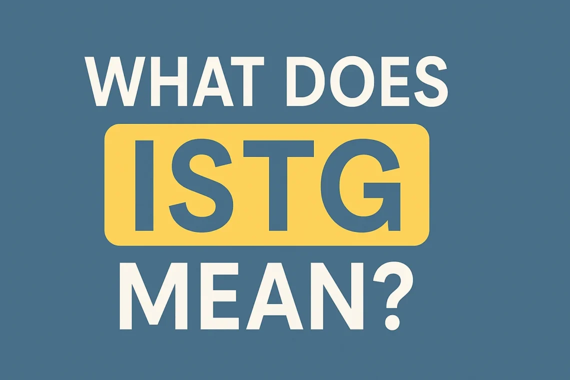 what does istg mean